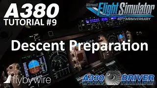 FBW A380 Tutorial 9: Descent Preparation | Real Airbus Pilot