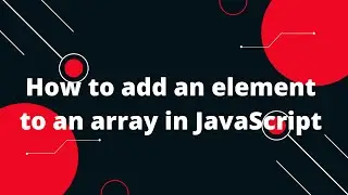 How to add an element to an array in JavaScript