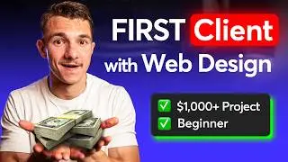 How to Land your FIRST Web Design Client as a Beginner in 2024