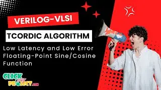 VLSI Xilinx Tool - Low Latency and Low Error Floating-Point Based TCORDIC Algorithm - ClickMyProject