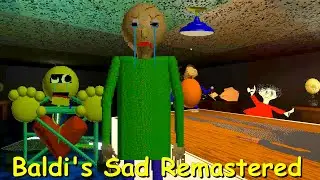 Baldi's Sad Remastered - Baldi's Basics Mod