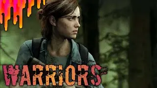 [GMV] Warriors - the Last Of US 2 [Tradução/Legendado] PT-BR