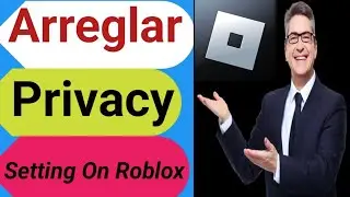 Cómo arreglar la configuración de privacidad en Roblox