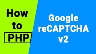 PHP Tutorial  | Google reCAPTCHA v2