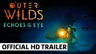 Outer Wilds Echoes of the Eye Reveal Trailer