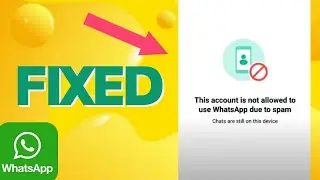 Fix this account is not allowed to use whatsapp due to spam chats are still on this device