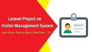 Laravel Project on Visitor Management System - Load Visitor Data in jQuery DataTables - 15