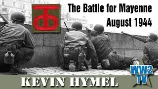 The Battle for Mayenne, Normandy (90th Division)