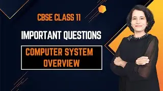 COMPUTER SYSTEM OVERVIEW | Important Questions | CBSE Class 11 Computer Science | English