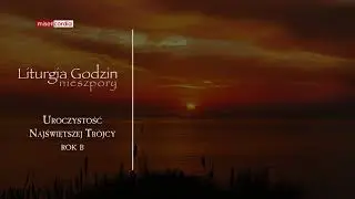 Liturgia Godzin | I Nieszpory | Uroczystość Najświętszej Trójcy