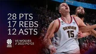 Nikola Jokic 28 pts 17 rebs 12 asts vs Wolves 2023 PO G5