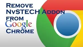 How to Remove NvSTECH Addon from Chrome