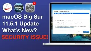 macOS Big Sur 11.5.1 Update [SECURITY ISSUE!] What’s New in 4 Minutes!!!
