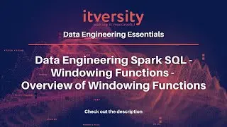 Data Engineering Spark SQL - Windowing Functions - Overview of Windowing Functions