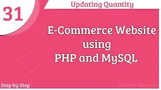 E-Commerce Website using PHP and MySQL || Updating Quantities || Part -31