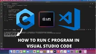 How to Run C in Visual Studio Code on Mac OS Apple Macbook M1