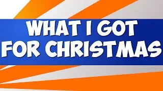 What I Got For Christmas 2015