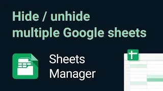 Handiest way to hide & unhide multiple Google sheets 