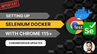 Setting Up Selenium Docker with Chrome 115 & 116: Navigating the Chromedriver Changes