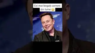 CEI MAI BOGAȚI OAMENI DIN LUME