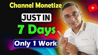 Channel Monetize Just in 7 Days | How to Monetize YouTube Channel Fast?