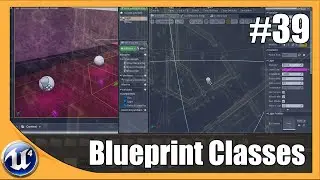 Unreal Engine 4 Beginner Tutorial Series - #39 Blueprint Classes