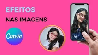 COMO COLOCAR EFEITOS NAS IMAGENS NO CANVA!