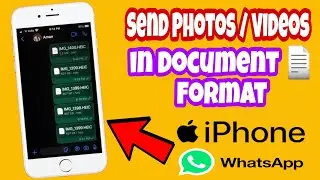 How to Send Photos and Videos as Document on WhatsApp in iPhone