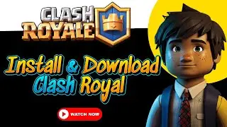 How to Install & Download Clash Royale?