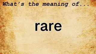 Rare Meaning | Definition of Rare