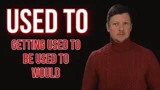 Used to, Get used to, Be used to, Would | Learn English with ILS 0+