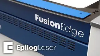 The Epilog Fusion Edge Laser - Discover What is Possible!
