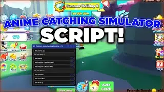 Anime Catching Simulator Script | Auto Farm, Auto Farm Stats, Teleport & More