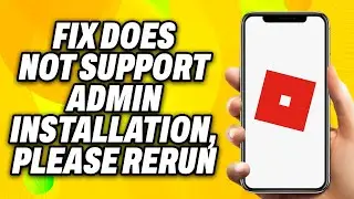 How To Fix Roblox Does Not Support Admin Installation, Please Rerun (2024) - Quick Fix