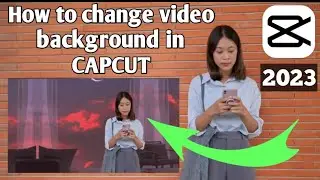 How to change video background in capcut 2023