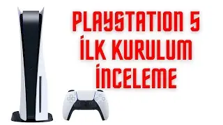 PLAYSTATION 5 İLK KURULUM - İNCELEME #İşbirliği