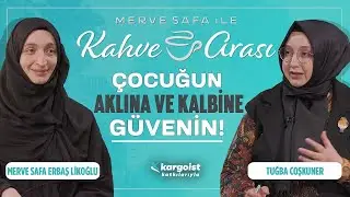 Çocuklara Eğitim Verirken Dikkat Edilmesi Gerekenler! | Merve Safa ile Kahve Arası | Tuğba Coşkuner