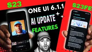 S23 & S23 Fe New One Ui 6.1.1 Ai Update Top 20 Features