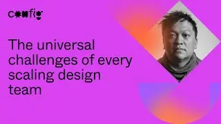 The universal challenges of every scaling design team - David Hoang (Config 2021)