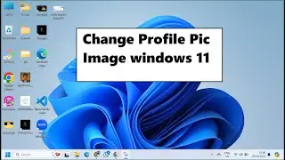 How To Change Your Profile Picture In Windows 11