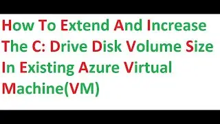 How to Resize/Extend Azure Virtual Machine OS Disk | How to Extend OS disk in VM on Azure Cloud