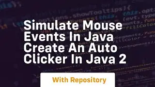 Simulate mouse events in java create an auto clicker in java 2