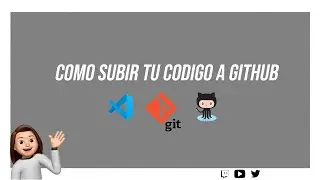 Como subir tu código a GitHub 🆙