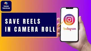 How to Save Reels to Camera Roll in Instagram