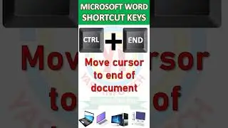 Ctrl + End – Move cursor to end of document, MICROSOFT WORD SHORTCUT KEYS