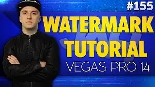 Vegas Pro 14: How To Put A Watermark On Your Videos - Tutorial #155