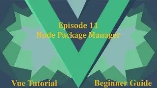 Vue Beginner Guide Ep.11 - Node Package Manager