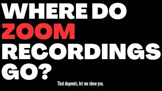 Where do Zoom Recordings go? That depends, let me show you.