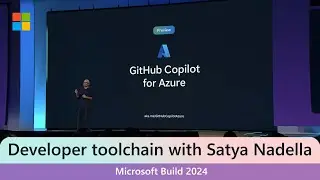 Toolchain | Satya Nadella at Microsoft Build 2024