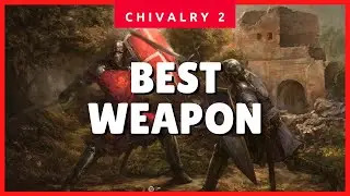 What is the Best Weapon in Chivalry 2? ✔✔✔